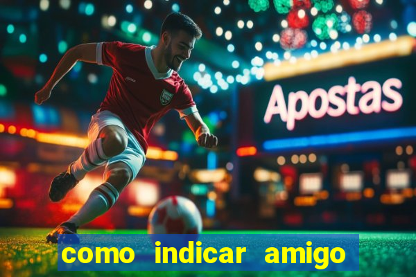 como indicar amigo no sportingbet